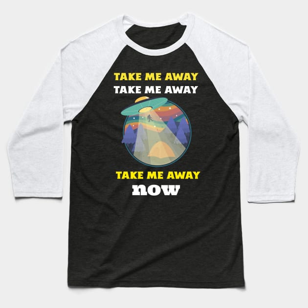 Take Me Away Now Baseball T-Shirt by Golden Eagle Design Studio